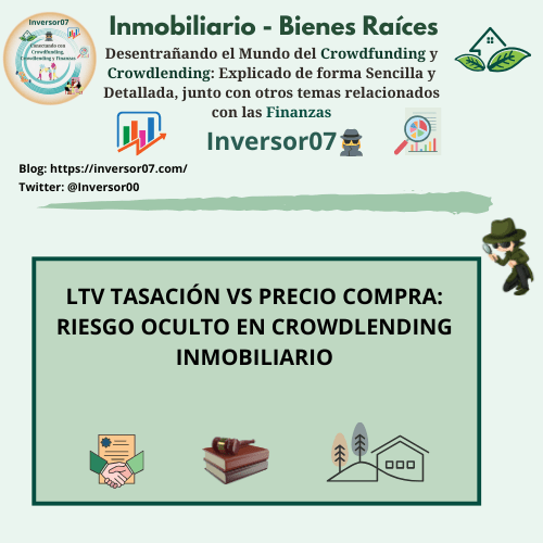 LTV TASACIÓN VS PRECIO COMPRA: RIESGO OCULTO EN CROWDLENDING INMOBILIARIO