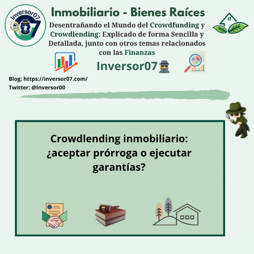 Crowdlending inmobiliario: ¿aceptar prórroga o ejecutar garantías?