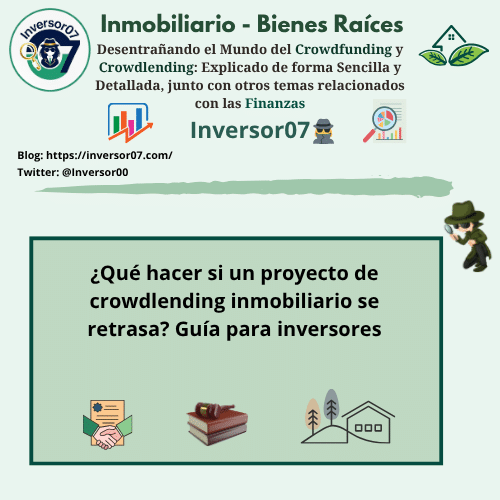 ¿Qué hacer si un proyecto de crowdlending inmobiliario se retrasa? Guía para inversores